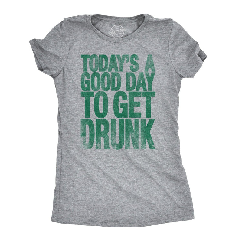 Good Day To Get Drunk Women's T Shirt